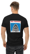 Load image into Gallery viewer, Go Fishing Don&#39;t Die - Tshirt